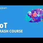 IoT Crash Course | IoT Course | Internet Of Things | Internet Of Things Full Course | Simplilearn